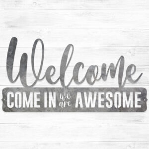 Come in we are Awesome Sign - Welcome Sign from Leavenworth Metal Co.