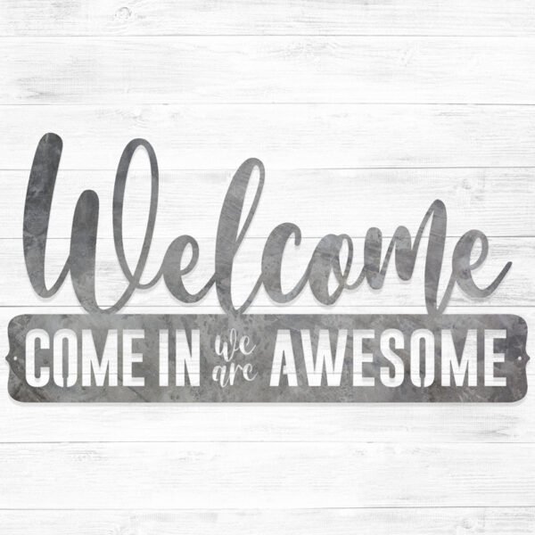 Come in we are Awesome Sign - Welcome Sign from Leavenworth Metal Co.